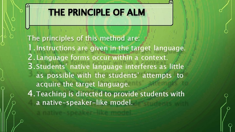 THE PRINCIPLE OF ALM The principles of this method are: 1. Instructions are given