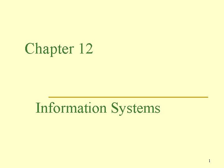 Chapter 12 Information Systems 1 