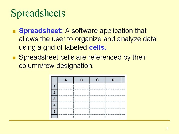 Spreadsheets n n Spreadsheet: A software application that allows the user to organize and