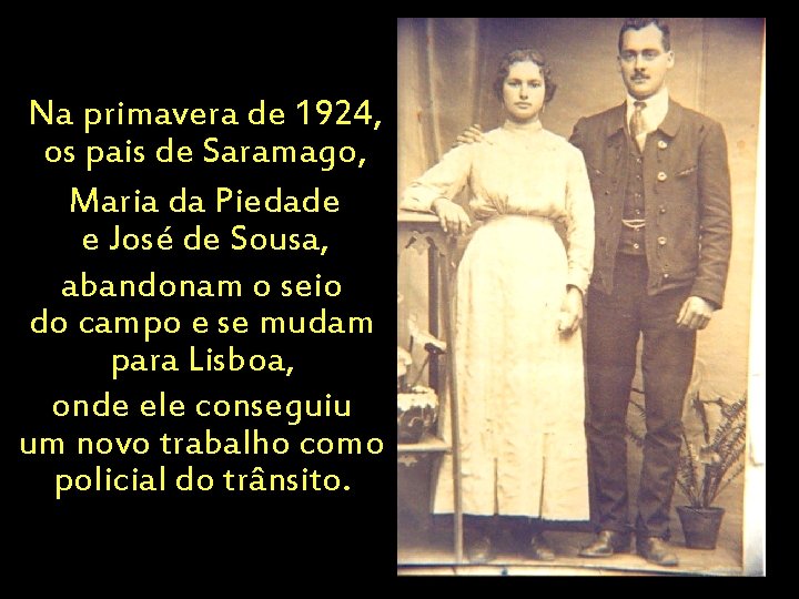 Na primavera de 1924, os pais de Saramago, Maria da Piedade e José de