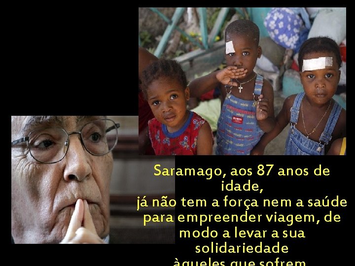 Saramago, aos 87 anos de idade, já não tem a força nem a saúde