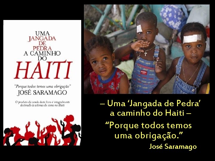 – Uma ‘Jangada de Pedra’ a caminho do Haiti – “Porque todos temos uma – Uma ‘Jangada de Pedra’ a caminho do Haiti – “Porque todos temos uma