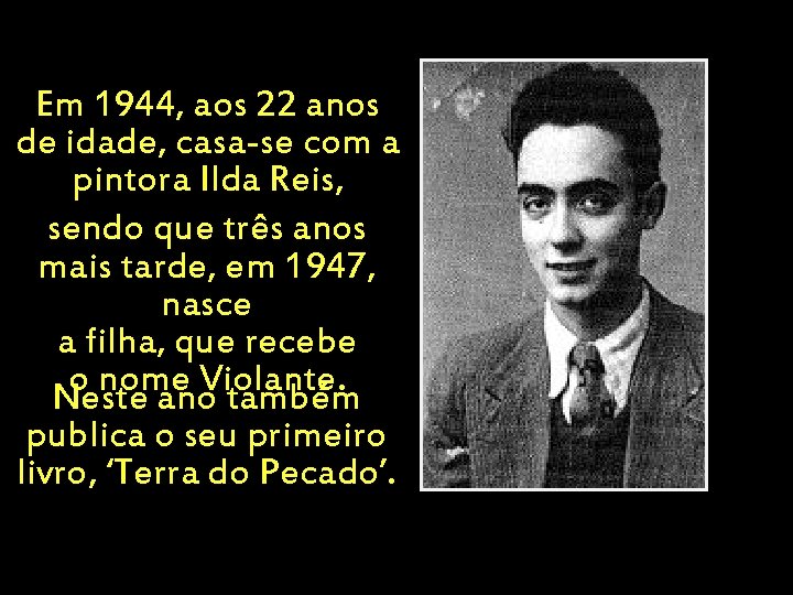 Em 1944, aos 22 anos de idade, casa-se com a pintora Ilda Reis, sendo