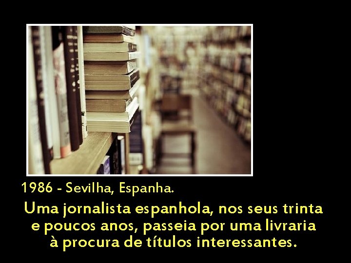 1986 - Sevilha, Espanha. Uma jornalista espanhola, nos seus trinta e poucos anos, passeia