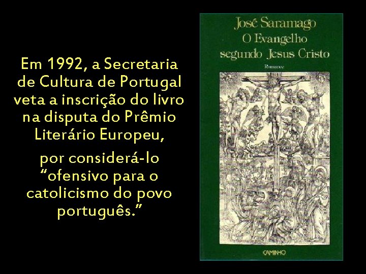 Em 1992, a Secretaria de Cultura de Portugal veta a inscrição do livro na