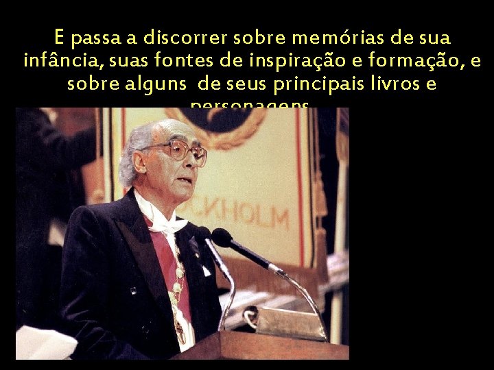 E passa a discorrer sobre memórias de sua infância, suas fontes de inspiração e E passa a discorrer sobre memórias de sua infância, suas fontes de inspiração e