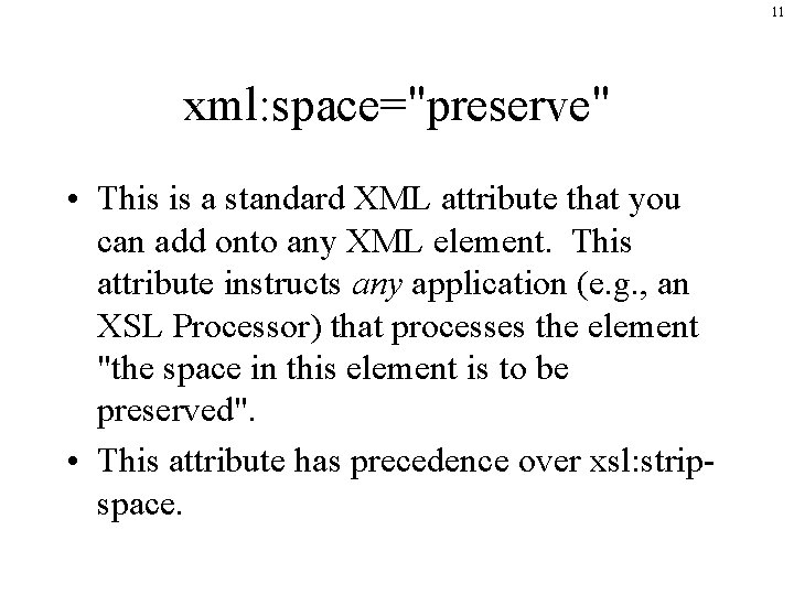 11 xml: space="preserve" • This is a standard XML attribute that you can add