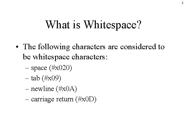 2 What is Whitespace? • The following characters are considered to be whitespace characters: