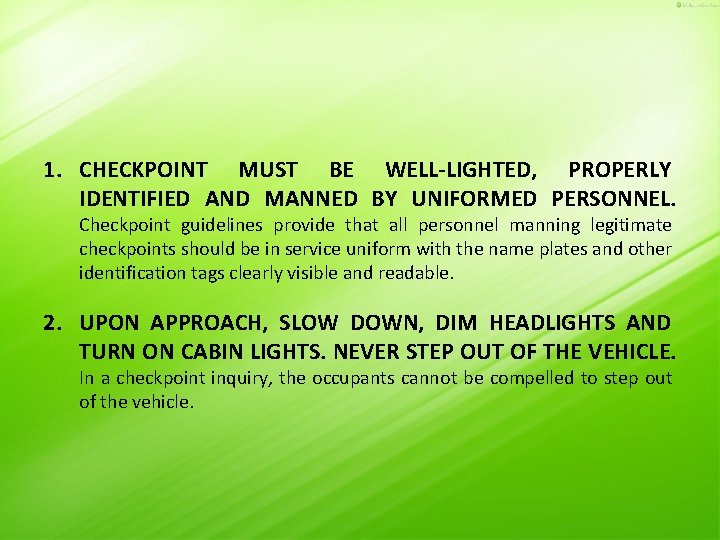 1. CHECKPOINT MUST BE WELL-LIGHTED, PROPERLY IDENTIFIED AND MANNED BY UNIFORMED PERSONNEL. Checkpoint guidelines