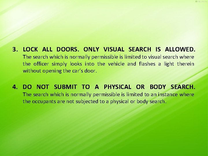 3. LOCK ALL DOORS. ONLY VISUAL SEARCH IS ALLOWED. The search which is normally