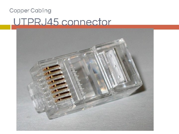 Copper Cabling UTPRJ 45 connector 