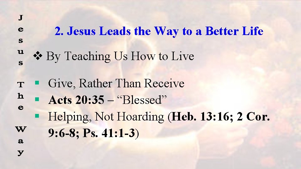 2. Jesus Leads the Way to a Better Life v By Teaching Us How