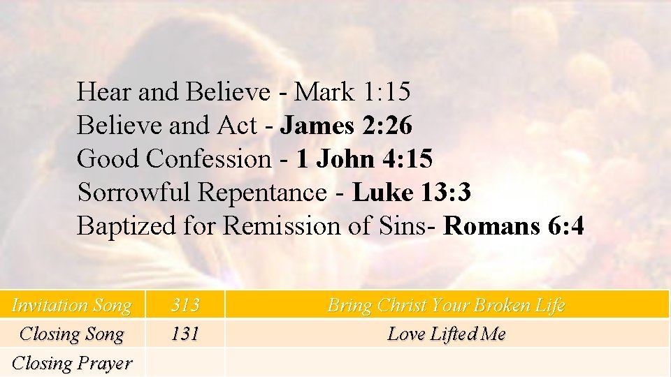 Hear and Believe - Mark 1: 15 Believe and Act - James 2: 26