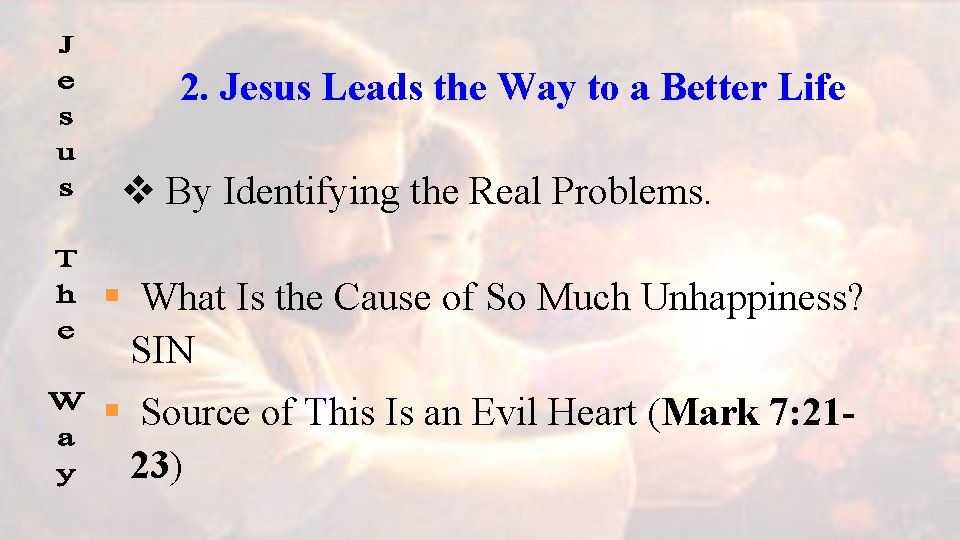 2. Jesus Leads the Way to a Better Life v By Identifying the Real