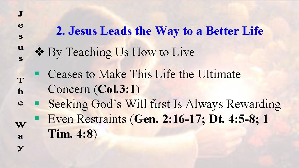 2. Jesus Leads the Way to a Better Life v By Teaching Us How