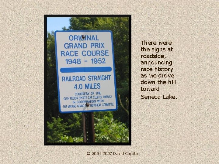 There were the signs at roadside, announcing race history as we drove down the