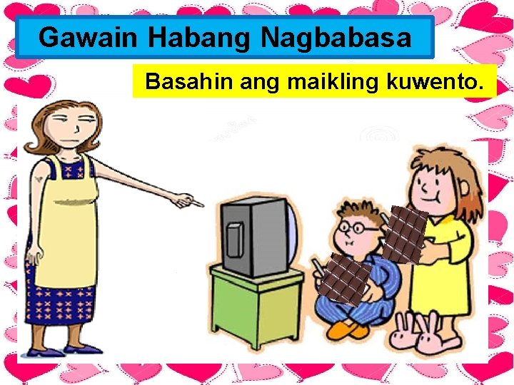 Gawain Habang Nagbabasa Basahin ang maikling kuwento. 