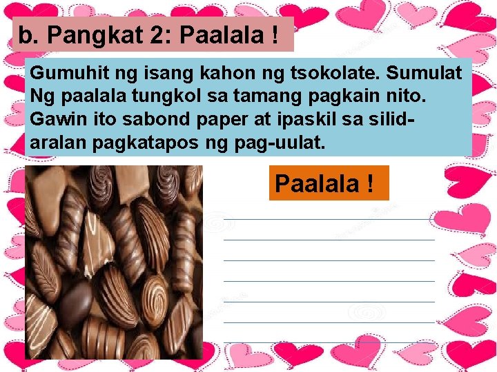 b. Pangkat 2: Paalala ! Gumuhit ng isang kahon ng tsokolate. Sumulat Ng paalala