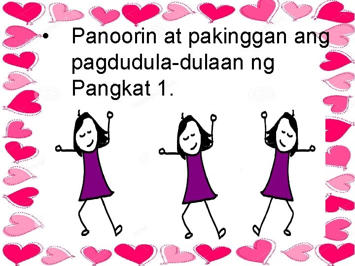  • Panoorin at pakinggan ang pagdudula-dulaan ng Pangkat 1. 