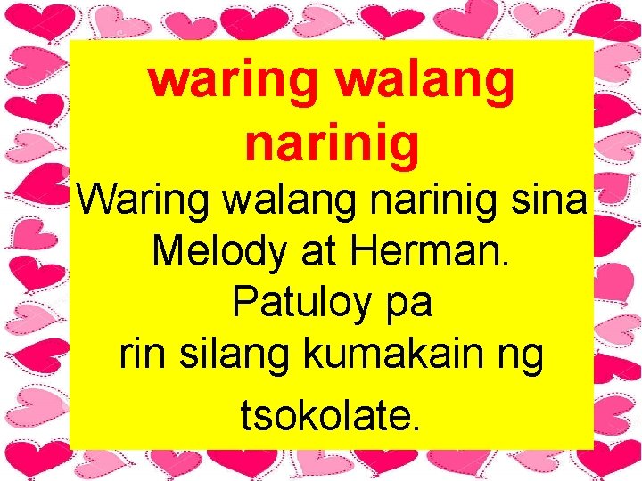 waring walang narinig Waring walang narinig sina Melody at Herman. Patuloy pa rin silang