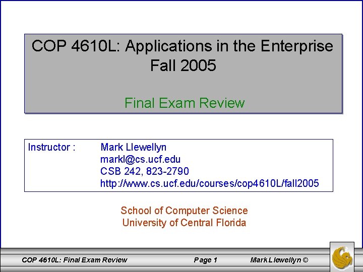 COP 4610 L: Applications in the Enterprise Fall 2005 Final Exam Review Instructor :