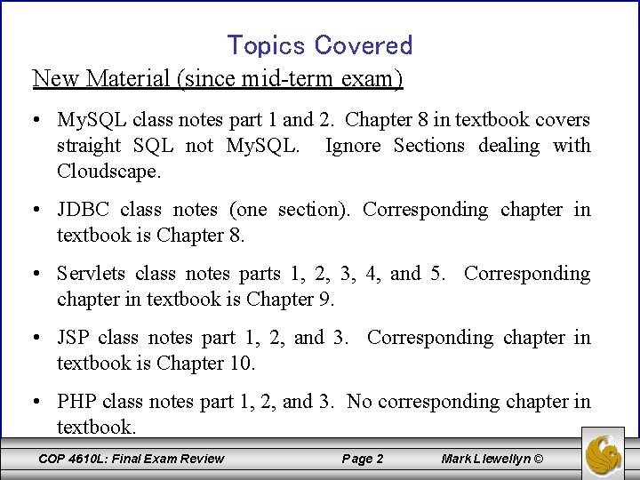 Topics Covered New Material (since mid-term exam) • My. SQL class notes part 1