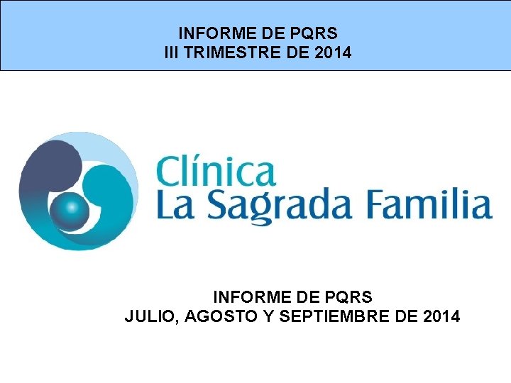 INFORME DE PQRS III TRIMESTRE DE 2014 INFORME DE PQRS JULIO, AGOSTO Y SEPTIEMBRE