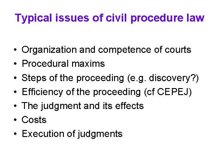 Typical issues of civil procedure law • • Organization and competence of courts Procedural