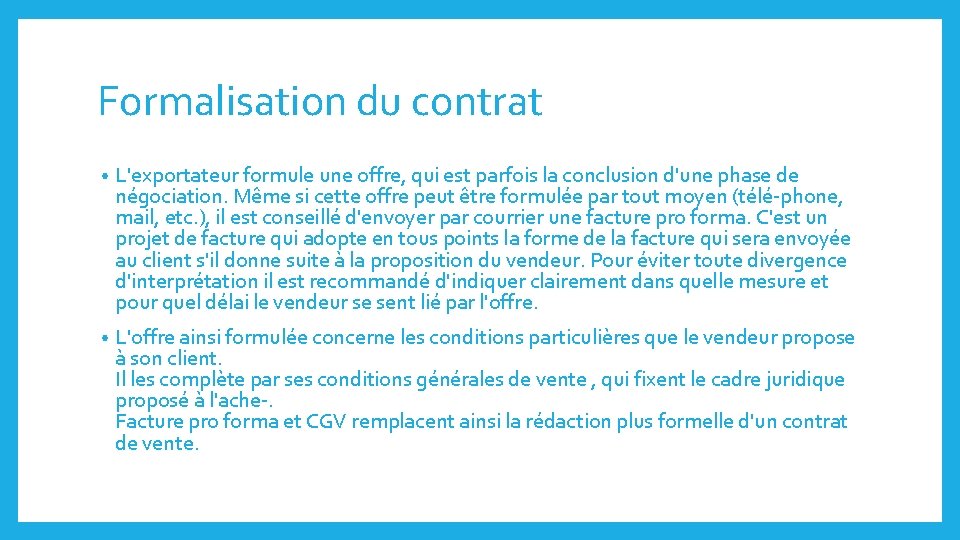 Formalisation du contrat • L'exportateur formule une offre, qui est parfois la conclusion d'une