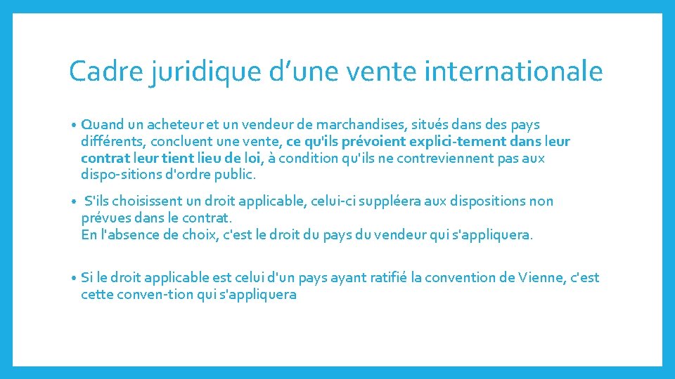 Cadre juridique d’une vente internationale • Quand un acheteur et un vendeur de marchandises,