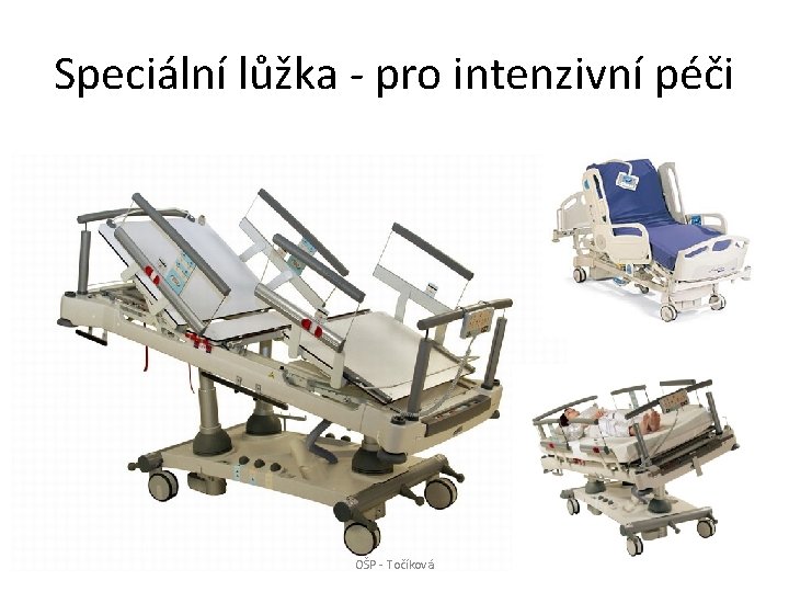 Speciální lůžka - pro intenzivní péči OŠP - Točíková 