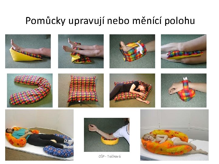 Pomůcky upravují nebo měnící polohu OŠP - Točíková 