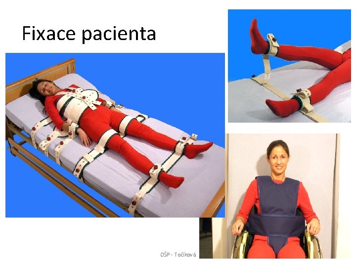 Fixace pacienta OŠP - Točíková 