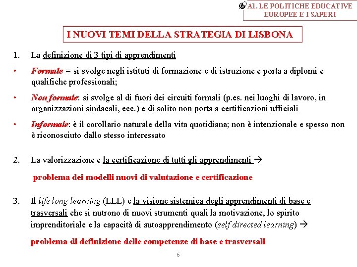 A 1. LE POLITICHE EDUCATIVE EUROPEE E I SAPERI I NUOVI TEMI DELLA STRATEGIA