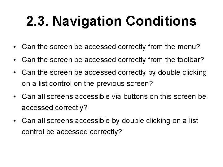 2. 3. Navigation Conditions • Can the screen be accessed correctly from the menu?