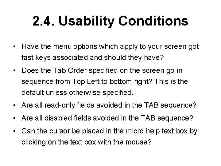 2. 4. Usability Conditions • Have the menu options which apply to your screen