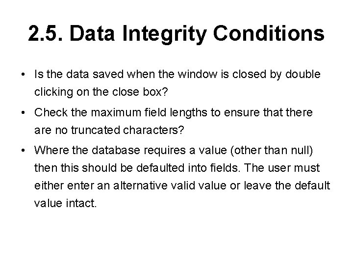 2. 5. Data Integrity Conditions • Is the data saved when the window is