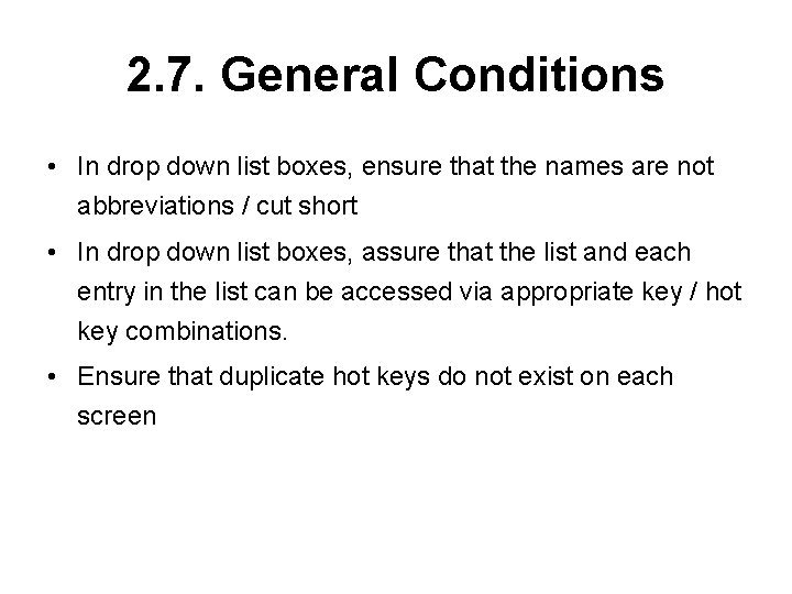 2. 7. General Conditions • In drop down list boxes, ensure that the names