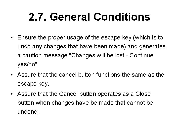 2. 7. General Conditions • Ensure the proper usage of the escape key (which