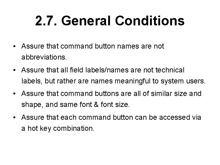 2. 7. General Conditions • Assure that command button names are not abbreviations. •