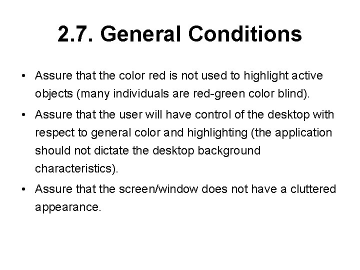 2. 7. General Conditions • Assure that the color red is not used to