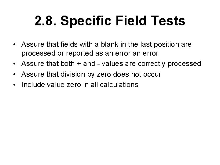 2. 8. Specific Field Tests • Assure that fields with a blank in the