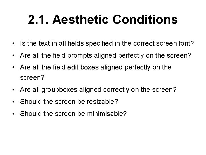 2. 1. Aesthetic Conditions • Is the text in all fields specified in the