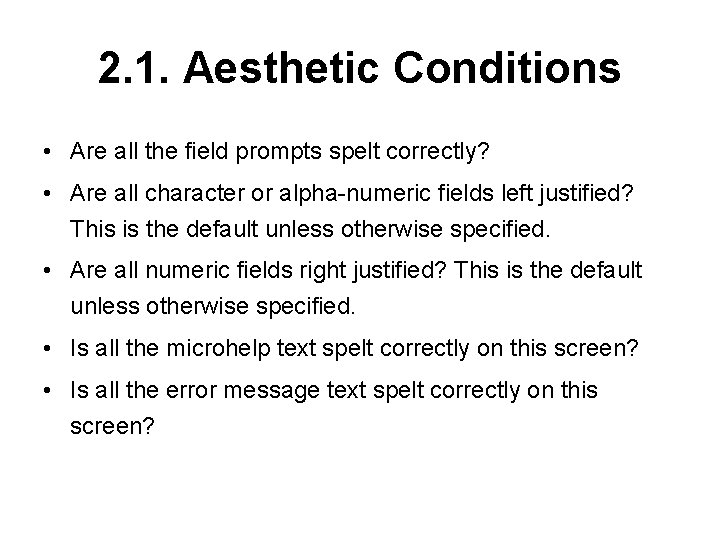 2. 1. Aesthetic Conditions • Are all the field prompts spelt correctly? • Are