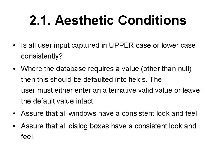 2. 1. Aesthetic Conditions • Is all user input captured in UPPER case or