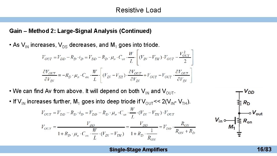 Resistive Load Gain – Method 2: Large-Signal Analysis (Continued) • As VIN increases, VDS