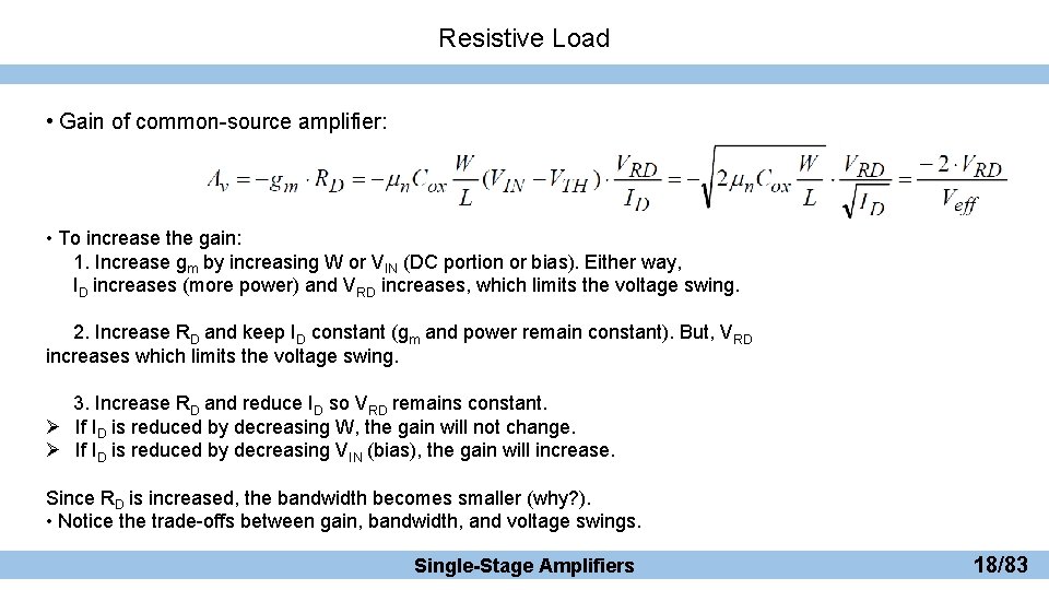 Resistive Load • Gain of common-source amplifier: • To increase the gain: 1. Increase