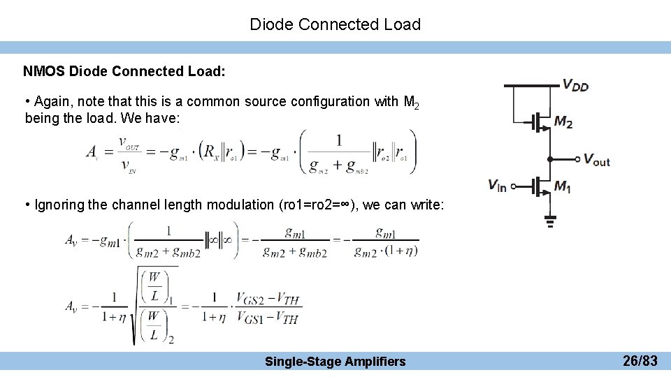 Diode Connected Load NMOS Diode Connected Load: • Again, note that this is a