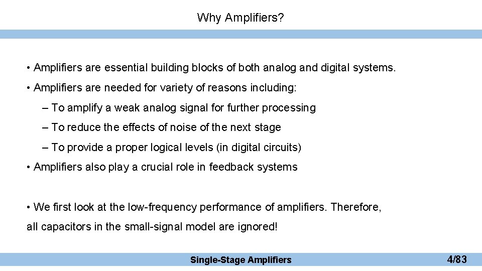 Why Amplifiers? • Amplifiers are essential building blocks of both analog and digital systems.