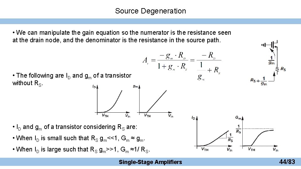 Source Degeneration • We can manipulate the gain equation so the numerator is the